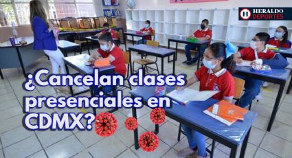 SEP: ¿CDMX se sumará a los estados que CANCELARON clases presenciales?