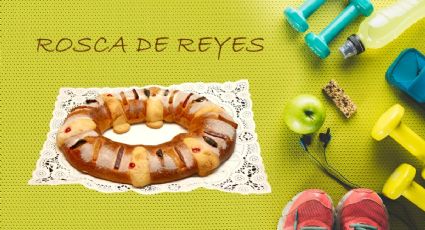 No subas de peso con la Rosca de Reyes; 7 sencillos consejos para mantenerte