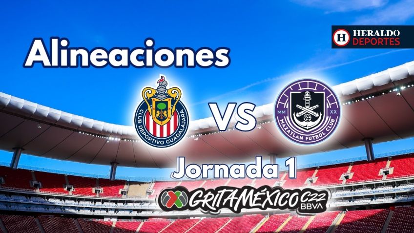 Chivas vs Mazatlán | ALINEACIONES | Jornada 1 Clausura 2022 Liga MX