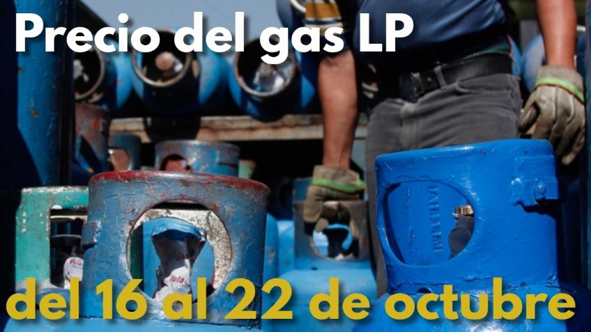 Gas LP Precio: ¿Cuándo costará del 16 al 22 de octubre?