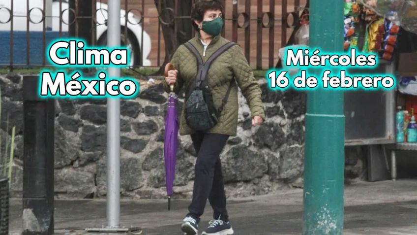 Clima México: ¿Lloverá en CDMX? Pronóstico del tiempo para MIÉRCOLES 16 de febrero