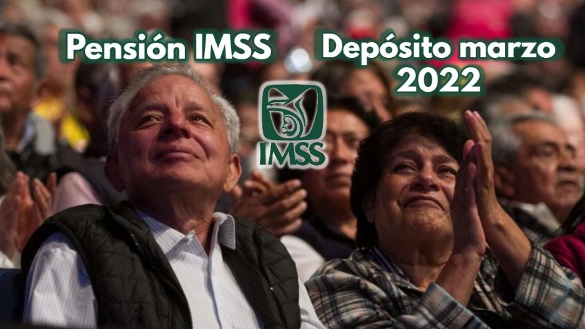 Pensión IMSS: ¿Cuándo hacen depósito de marzo? Cóbralo a partir de este día