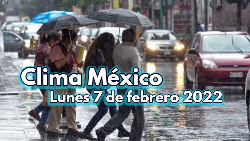 Clima México: ¡Suéter y paraguas! Pronóstico del tiempo para el LUNES 7 de febrero
