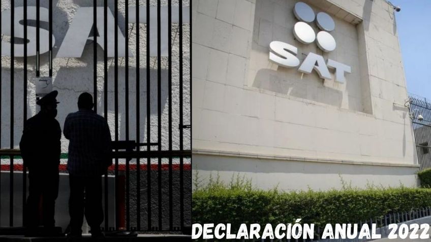 SAT: Todo lo que debes saber para hacer tu DECLARACIÓN ANUAL 2022