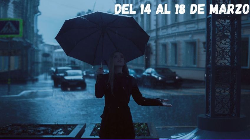 Clima México: ¿Cuándo se esperan lluvias y dónde del 14 al 18 de marzo?