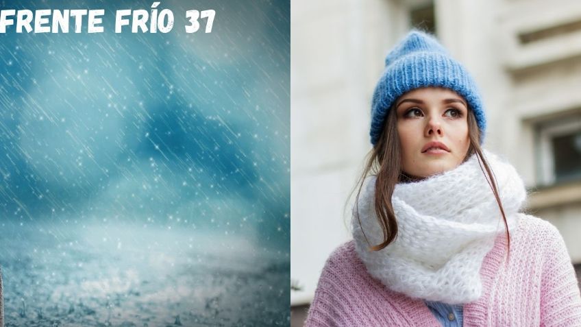 Frente Frío 37, el segundo de la semana: ¿Cuándo entra y qué estados afectará?