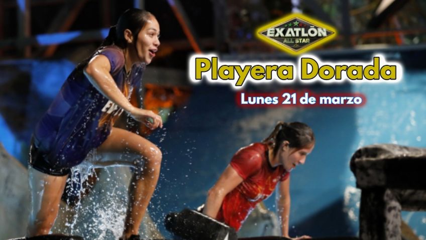 Exatlón México: ¿Quién gana la Playera Dorada HOY lunes 21 de marzo? ¡Confirmado!
