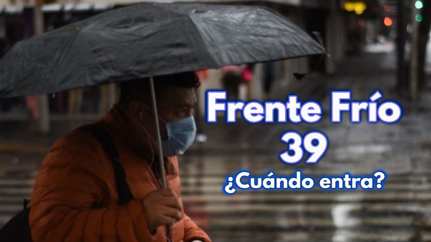 Frente Frío 39: ¿Cuándo entra, por dónde y qué estados afectará en México?