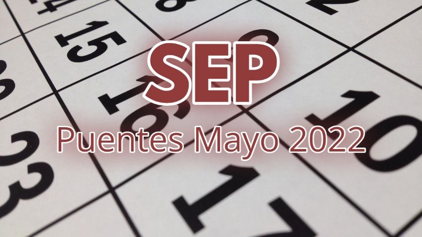 SEP: ¿Cuántos puentes habrá en el mes de mayo?
