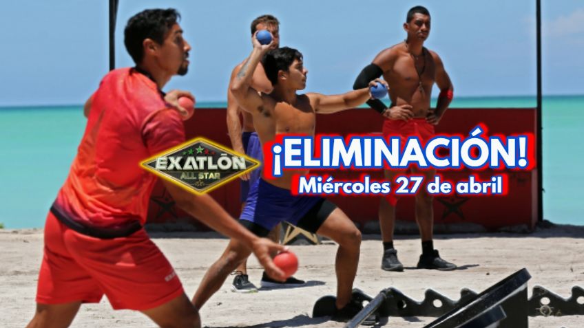 Exatlón México: Todo esto pasará en la ELIMINACIÓN del miércoles 27 de abril