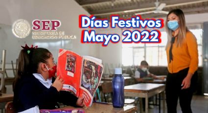 SEP: Los 3 días festivos de MAYO que NO suspenderán las clases