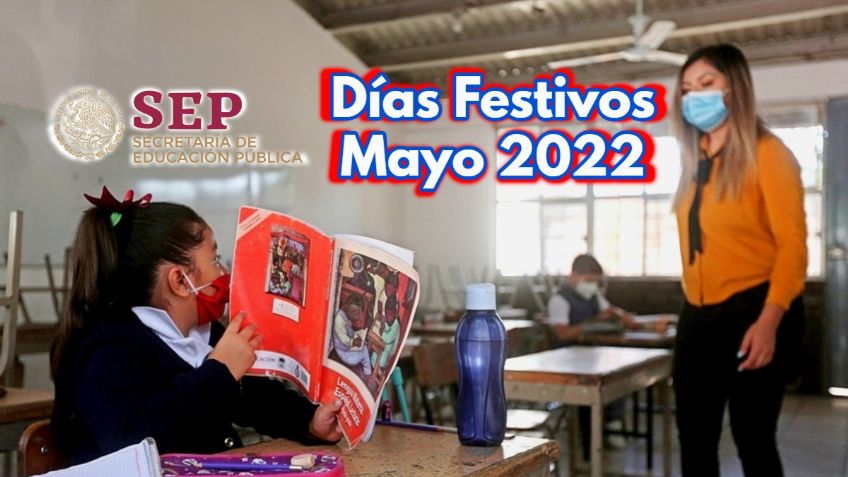 SEP: Los 3 días festivos de MAYO que NO suspenderán las clases