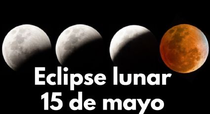 Eclipse Lunar del 15 de mayo: ¿Se podrá ver en México y a qué hora empieza?