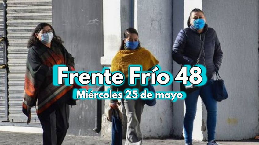 Frente Frío 48: ¿Es el último? Cuándo llega y qué estados que afectará