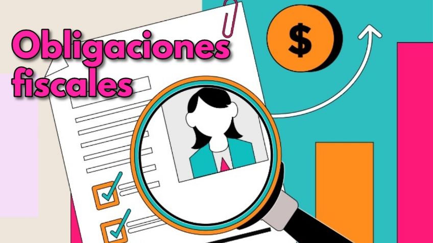 SAT: Estas son TODAS las obligaciones fiscales que debes cumplir