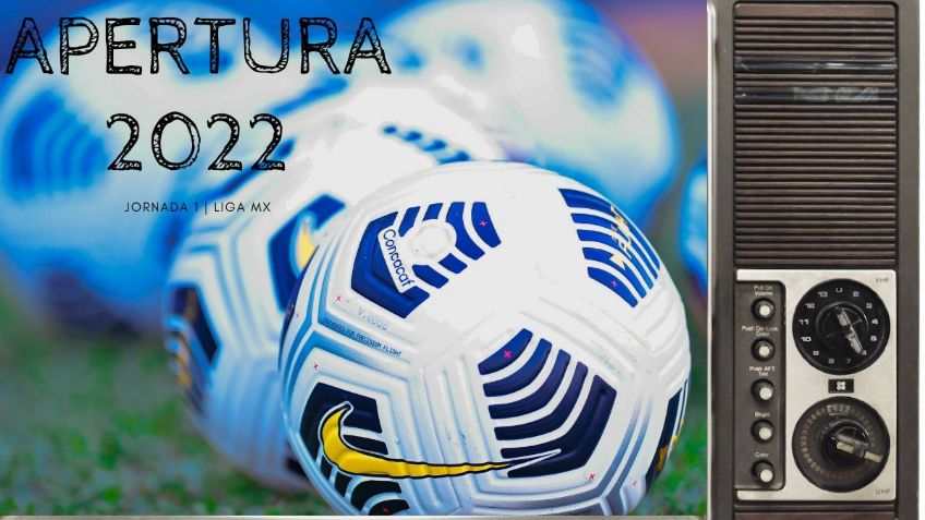 Qué canal transmite la Jornada 1 de la Liga MX por TV: Apertura 2022