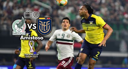 Qué canal transmite México vs Ecuador EN VIVO por TV: Amistoso rumbo a Qatar 2022