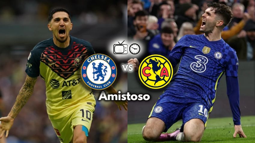 Que canal transmite Chelsea vs América EN VIVO por TV: Amistoso Internacional