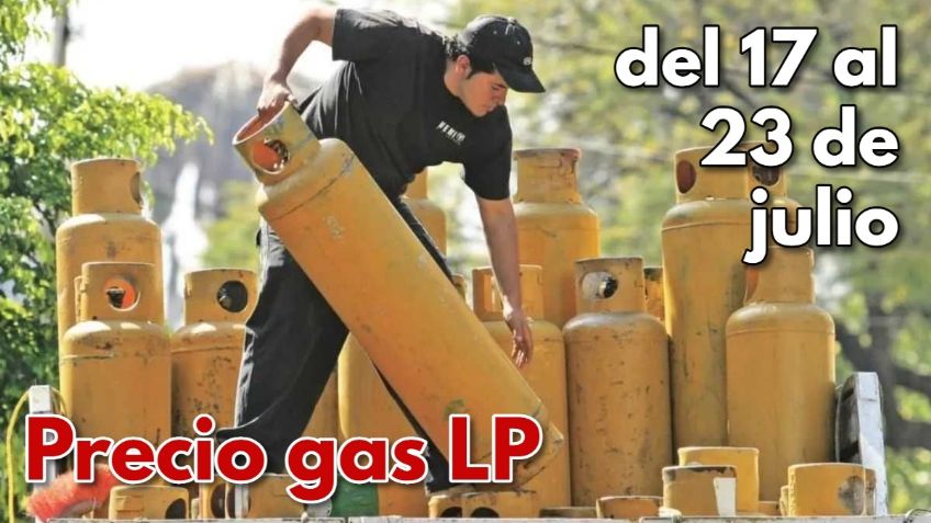 Gas LP baja de precio: ¿Cuánto cuesta del 17 al 23 de julio?