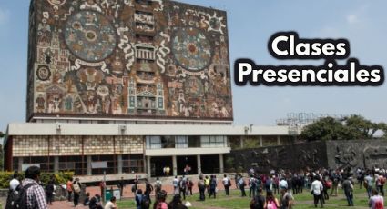 UNAM: ¿Cuándo regresan a CLASES PRESENCIALES todos los planteles?