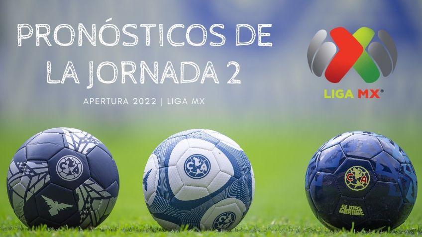 Pronósticos para la Jornada 2 de la Liga MX, Apertura 2022