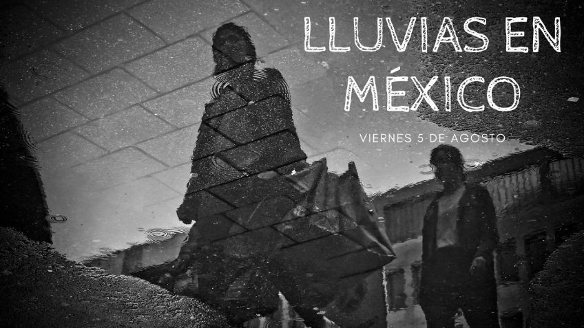 Clima México: ¿A qué hora llueve HOY 5 de agosto?
