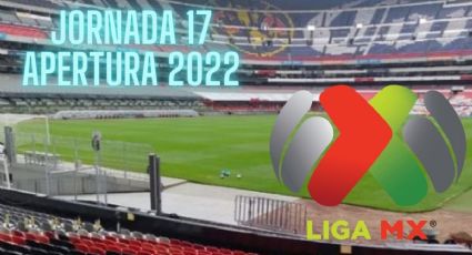 Liga MX: ¿Cuándo se juega la Jornada 17 del Apertura 2022?