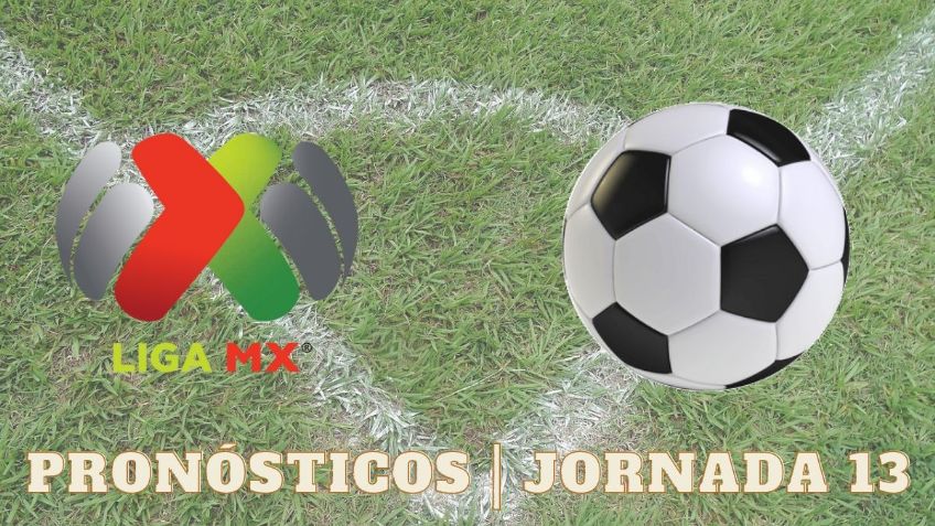 Pronósticos para la Jornada 13 del Apertura 2023 | Liga MX