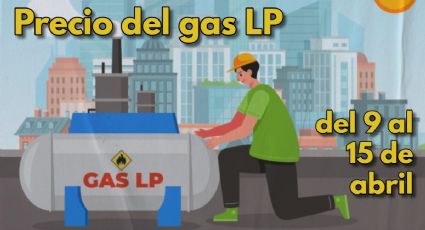 ¿Volvió a bajar? CHECA los precios del GAS LP del domingo 9 al sábado 15 de abril de 2023