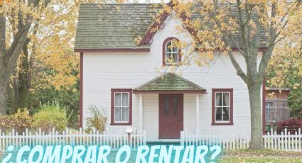 ¿Vas a comprar o rentar una casa? Experto en finanzas revela cuál es la mejor opción en 2023