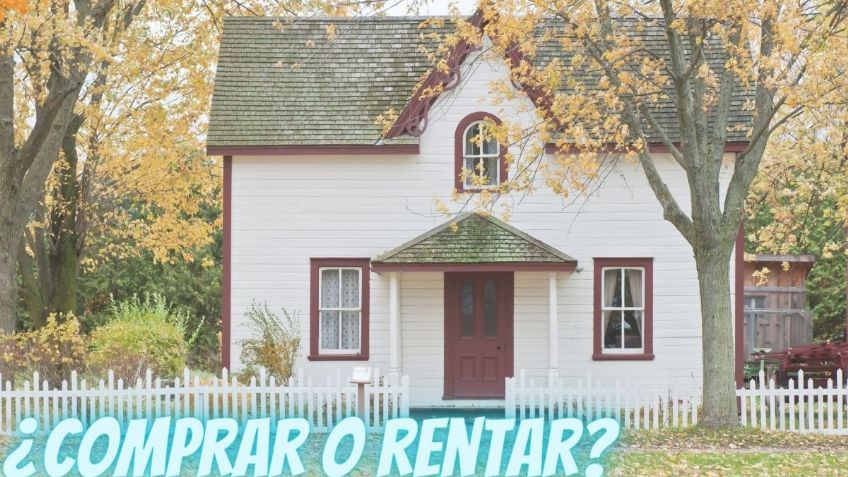 ¿Vas a comprar o rentar una casa? Experto en finanzas revela cuál es la mejor opción en 2023