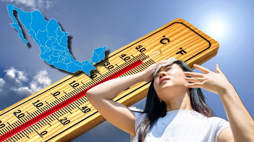 SMN: Los 6 ESTADOS con temperaturas de 40 a 45 GRADOS este miércoles 12 de julio