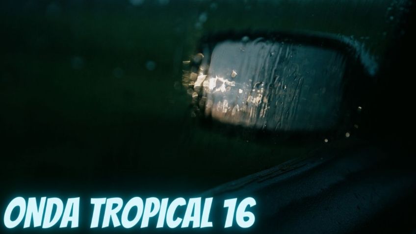 Onda Tropical 16: Los 11 ESTADOS que tendrán LLUVIAS FUERTES hoy miércoles 26 de julio
