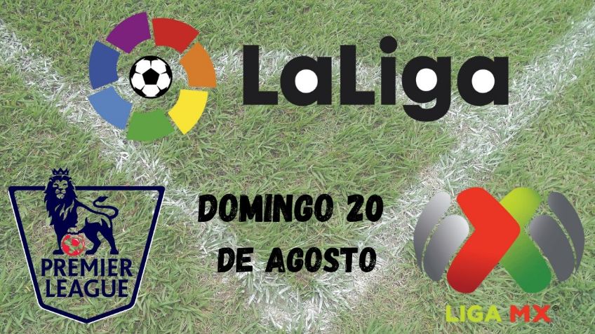 Partidos hoy 20 de agosto: dónde ver en vivo los mejores juegos de la Premier, LaLiga y Liga MX