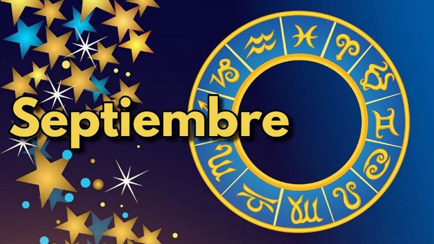 Horóscopos: Amor, salud y dinero, así le irá a tu signo zodiacal en SEPTIEMBRE del 2023 | Predicciones