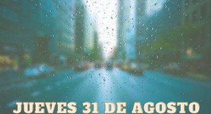 Monzón Mexicano: Lluvias fuertes e intensas en 24 ESTADOS hoy jueves 31 de agosto