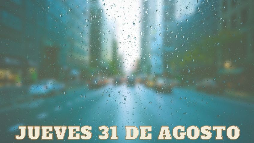 Monzón Mexicano: Lluvias fuertes e intensas en 24 ESTADOS hoy jueves 31 de agosto