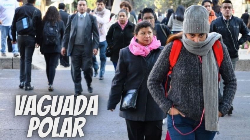 Vaguada Polar: Lista de ESTADOS con lluvias y posible nieve hoy martes 27 de febrero