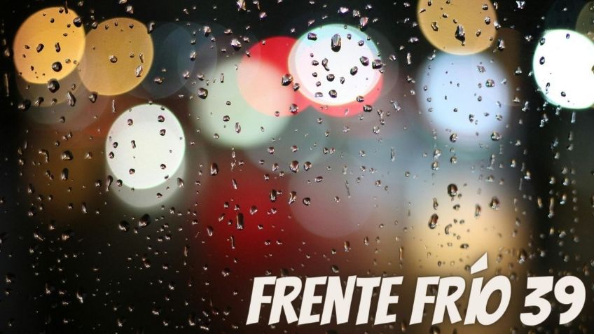 ¿Cuáles son los 15 estados que tendrán lluvias por el Frente Frío 39 este martes 12 de marzo?