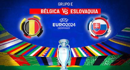 Bélgica vs Eslovaquia: Horario y dónde ver EN VIVO el partido de la Jornada 1 de la Eurocopa 2024