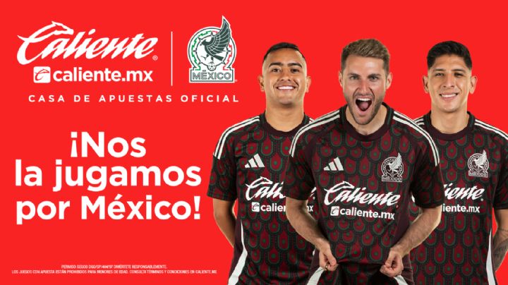 ¡CALIENTE.MX JUEGA POR MÉXICO! 