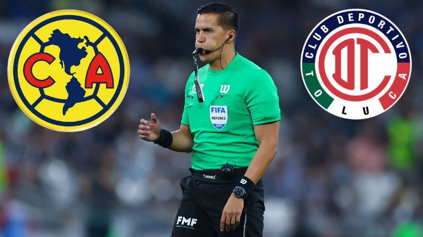 Este es el balance de América y Toluca con Daniel Quintero Huitrón, árbitro en la Ida de la Final