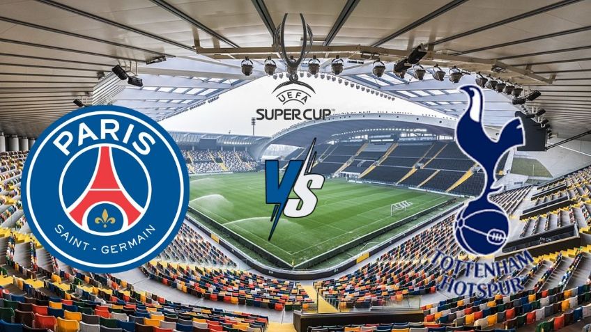 PSG vs Tottenham: ¿A qué hora y dónde ver EN VIVO el duelo por la Supercopa de Europa 2025?